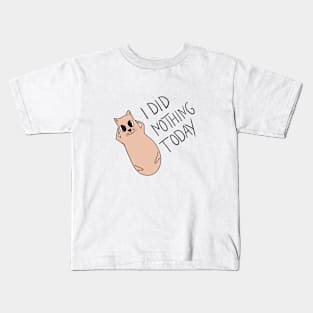 I did nothing today Kids T-Shirt